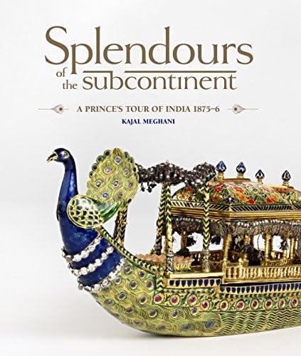 Splendours of the Subcontinent: A Prince’s Tour of India, 1875–6