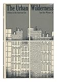 Front cover for the book The Urban Wilderness: A History of the American City by Sam Bass Warner, Jr.