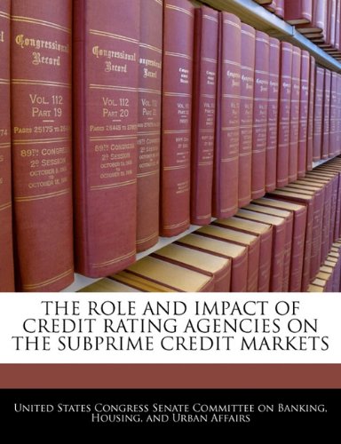 The Role And Impact Of Credit Rating Agencies On The Subprime Credit Markets