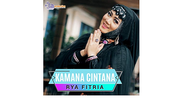 Kamana Cintana By Rya Fitria On Amazon Music Amazon Com