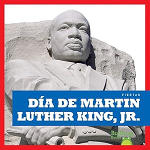 Día de Martin Luther King, Jr. / Martin Luther King, Jr. Day (Bullfrog Books en Espanol: Fiestas) (Fiestas /Holidays) (Spanish Edition)