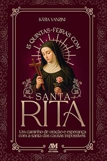15 quintas-feiras com Santa Rita: Um caminho de oração e esperança com a santa das causas impossíveis
