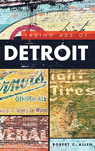 Fading Ads of Detroit by Robert C Allen