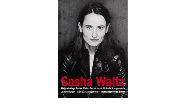Amazon Com Nahaufnahme Sasha Waltz Gesprache Mit Michaela Schlagenwerth German Edition Ebook Waltz Sasha Schlagenwerth Michaela Kindle Store