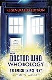 Doctor Who: Who-ology Regenerated Edition: The Official Miscellany by Cavan Scott, Mark Wright