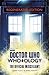 Doctor Who: Who-ology Regenerated Edition: The Official Miscellany by Cavan Scott, Mark Wright
