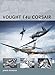 Vought F4U Corsair (Air Vanguard Book 17) by James D'Angina, Adam Tooby
