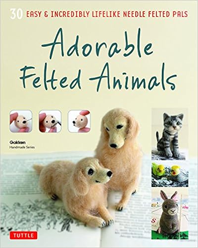 Adorable Felted Animals: 30 Easy & Incredibly Lifelike Needle Felted Pals (Gakken Handmade) Adorable Felted Animals: 30 Easy & Incredibly Lifelike Needle Felted Pals (Gakken Handmade)