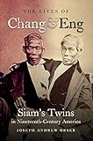 The Lives of Chang and Eng: Siam's Twins in