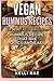 Vegan Hummus Recipes: The 20 Most Delicious Hummus Recipes That Are Quick and Easy by Kelli Rae