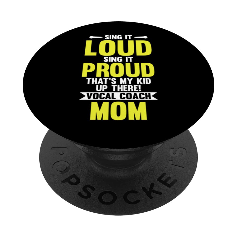 Vocal Coach Mom Sing it Loud Sing it Proud PopSockets Swappable PopGrip