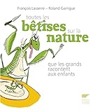 Toutes les bétises sur la nature que les grands racontent aux enfants by 