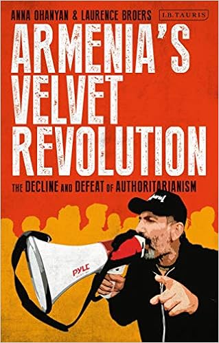 Armenia's Velvet Revolution: Authoritarian Decline and Civil Resistance in a Multipolar World: Ohanyan, Anna, Broers, Laurence: 9781788317177: Amazon.com: Books