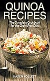 Quinoa Recipes: The Complete Cookbook for the Grain Free Diet by Karen Follett