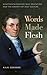 Words Made Flesh: Nineteenth-Century Deaf Education and the Growth of Deaf Culture (The History of D by R. A. R. Edwards