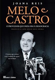 Livro Melo e Castro - O Provedor que Dizia sim à Democracia