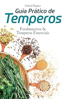 Livro Guia Prático de Temperos: Fundamentos & Temperos Essenciais