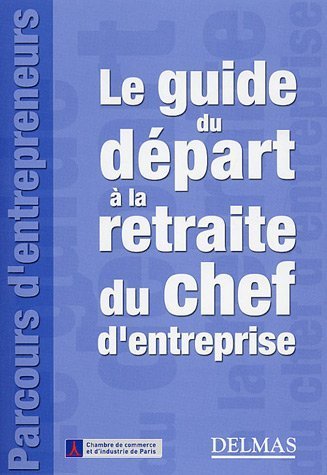 Le  guide du départ à la retraite du chef d'entreprise