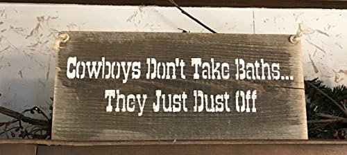 Cowboys Don't Take Baths They Just Dust Off Barn Wood Sign