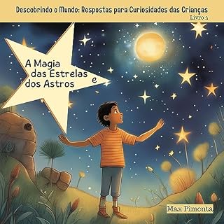 Livro Descobrindo o Mundo: Respostas para Curiosidades das Crianças: A Magia das Estrelas e dos Astros