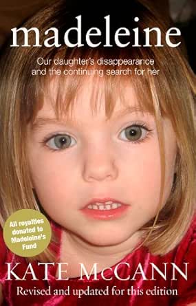 Amazon Com Madeleine Our Daughter S Disappearance And The Continuing Search For Her Ebook Mccann Kate Tienda Kindle