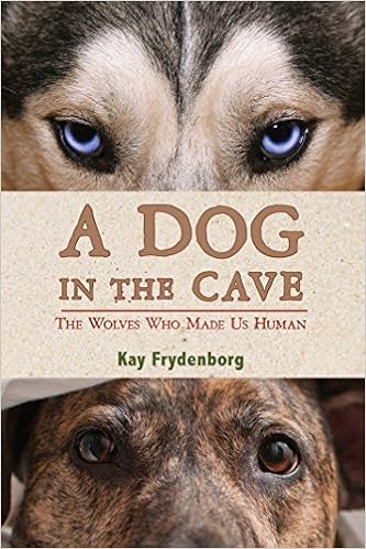 Livres Couvertures de A Dog in the Cave: The Wolves Who Made Us Human Tapa dura – 14 marzo 2017