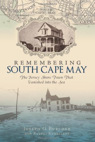 Remembering South Cape May: The Jersey Shore Town that Vanished into the Sea (Lost)