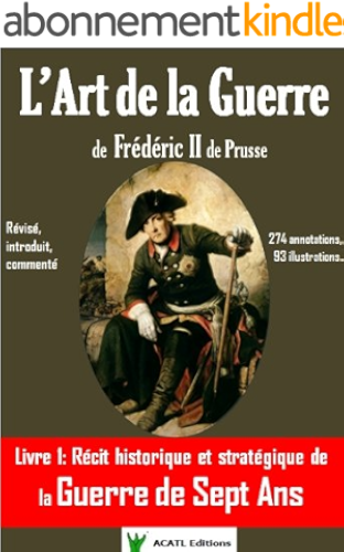 Download L'Art de la Guerre de Frédéric II de Prusse, livre 1: la guerre de sept ans PDF
