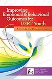 Improving Emotional and Behavioral Outcomes for LGBT Youth: A Guide for Professionals (SCCMH)