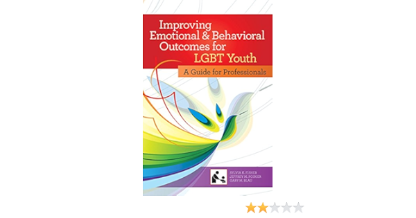 Amazon Com Improving Emotional And Behavioral Outcomes For Lgbt Youth A Guide For Professionals Sccmh 9781598570823 Sylvia K Fisher Ph D Jeffrey M Poirier M A Gary M Blau Ph D Books