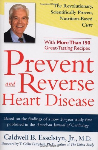 Download Prevent and Reverse Heart Disease: The Revolutionary, Scientifically Proven, Nutrition-Based Cure