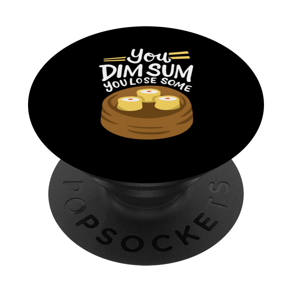 You Dim Sum You Lose Sum Dim Sum PopSockets Swappable PopGrip