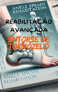 Livro Reabilitação Avançada na Entrose de Tornozelo