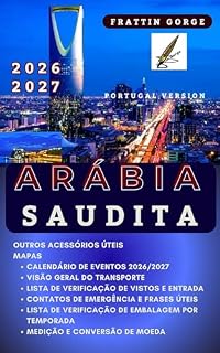Livro Guia de Viagem da Arábia Saudita 2026: Joias Escondidas, Itinerários e Dicas de Insider para Riade, Jeddah, AlUla, Costa do Mar Vermelho e Locais Sagrados: Etiqueta Cultural, Mapas e Orçamento