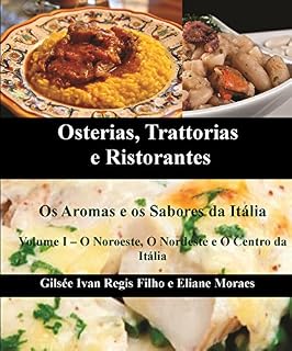 Livro Osterias, Trattorias e Ristorantes - Os Aromas e os Sabores da Itália: Receitas, ingredientes, técnicas, utensílios e vinhos