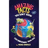 Amazing Facts You Don't Know: 1,100 Unbelievable Trivia Facts