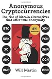 Black Market Cryptocurrencies: The rise of Bitcoin alternatives that offer true anonymity by 