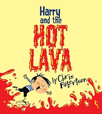 Harry And The Hot Lava Xist Children S Books Ebook Robertson Chris Robertson Chris Kindle Store Amazon Com