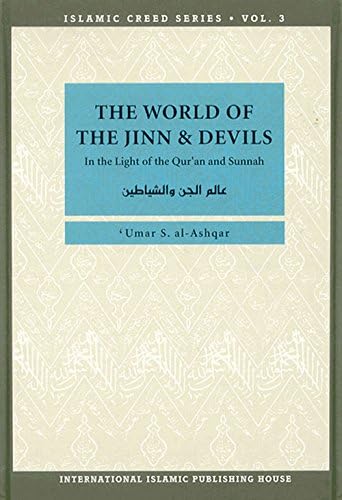 Islamic Creed Series Vol. 3 - The World Of The Jinn And Devils: In The Light Of The Qur'an And Sunnah
