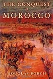 Front cover for the book The Conquest of Morocco by Douglas Porch