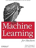 Machine Learning for Hackers: Case Studies and Algorithms to Get You Started
