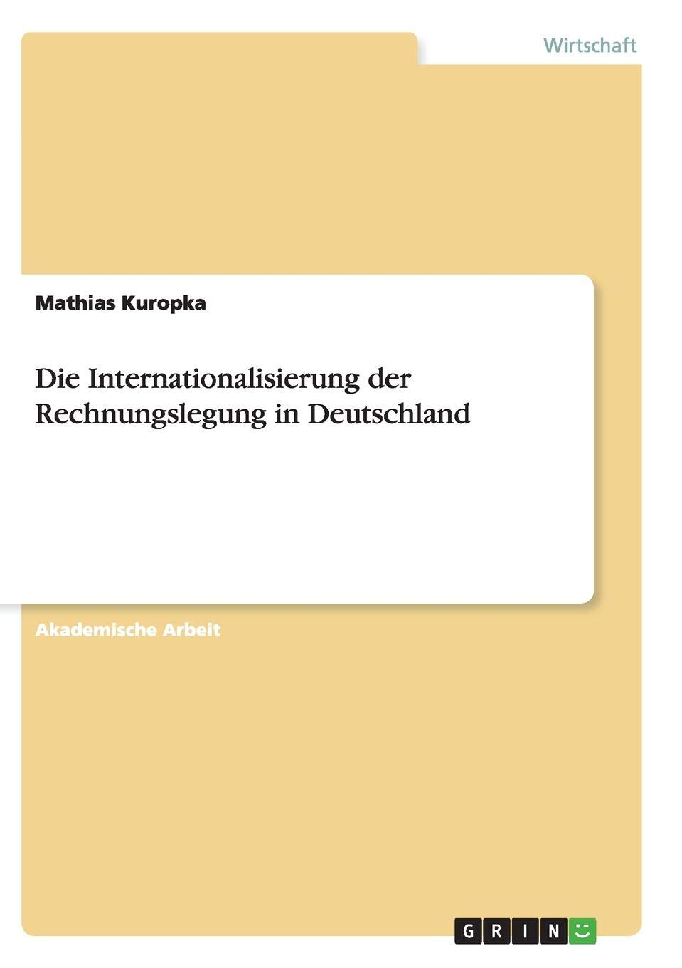 Die Internationalisierung Der Rechnungslegung In Deutschland - 