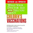 What Your Doctor May Not Tell You About(TM) Children's Vaccinations