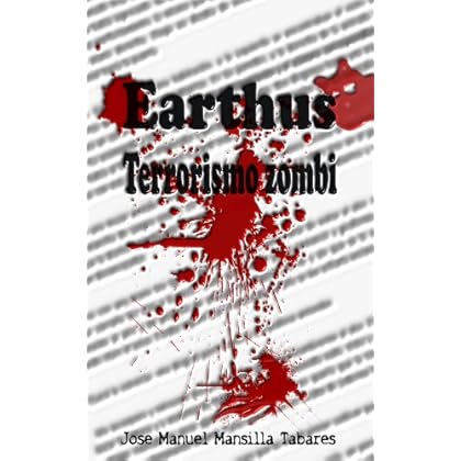 Earthus, terrorismo zombi (Trilogía Earthus nº 1) Earthus, terrorismo zombi (Trilogía Earthus nº 1)