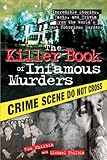 The Killer Book of Infamous Murders: Incredible Stories, Facts, and Trivia from the World's Most Notorious Murders