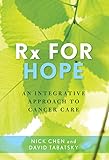 Rx for Hope: An Integrative Approach to Cancer Care by Nick, M.D. Chen, David Tabatsky