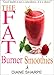 The Fat Burner Smoothies: The Recipe Book of Fat Burning Superfood Smoothies With SuperFood Smoothies For Weight Loss and Smoothies For Good Health