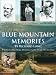 BLUE MOUNTAIN MEMORIES: A Story of a Blue Ridge Mountain and the People who live there by 