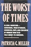 The Worst of Times, Miller, Patricia G., 0060190345