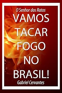 Livro Vamos Tacar Fogo no Brasil! (O Senhor dos Ratos Livro 1)